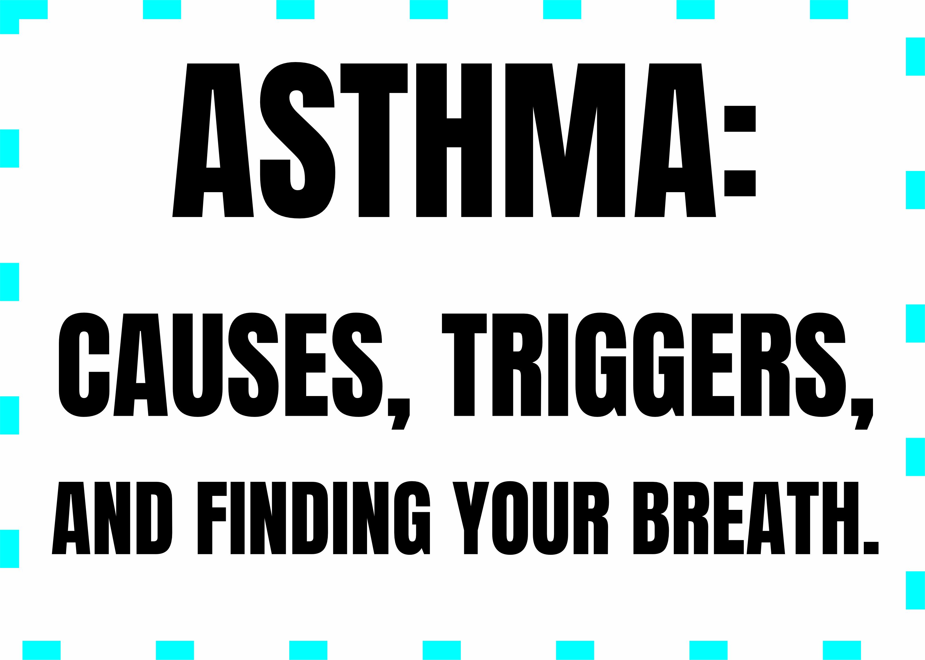 Asthma: Causes, Triggers, and Finding Your Breath.